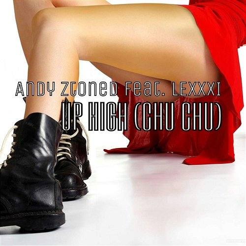 Up High Andy Ztoned feat. Lexxxi