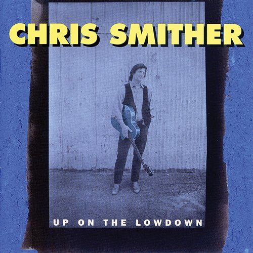 Up On The Lowdown Chris Smither