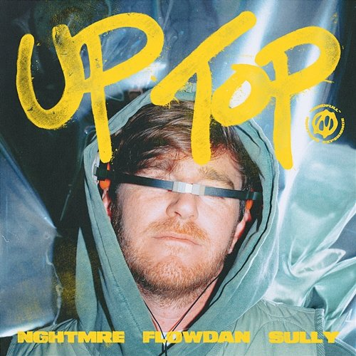 Up Top NGHTMRE, Flowdan, Sully