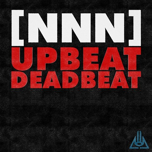 Upbeat Deadbeat Never Not Nothing