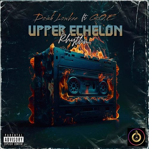 Upper Echelon Rhythm Dosh Lowkee feat. G.O.E