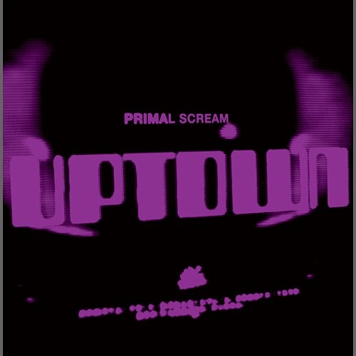 Uptown Primal Scream