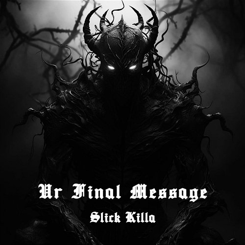 Ur Final Message SLICK KILLA