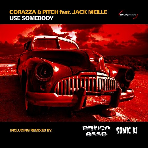 Use Somebody Corazza, Pitch, Jack Meille