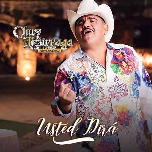 Usted Dirá Chuy Lizárraga y Su Banda Tierra Sinaloense