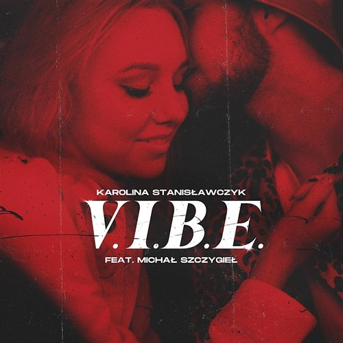 V.I.B.E. Karolina Stanisławczyk feat. Michał Szczygieł