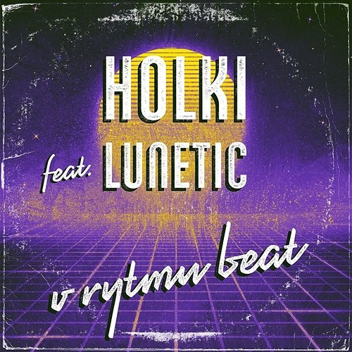 V rytmu beat Lunetic, Holki