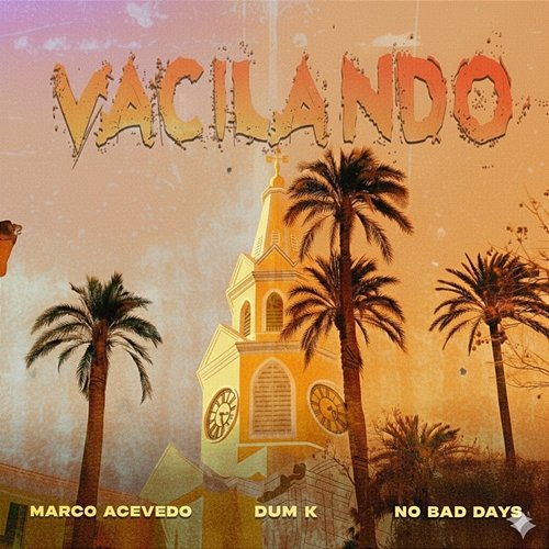 VACILANDO Marco Acevedo, DUM K, No Bad Days
