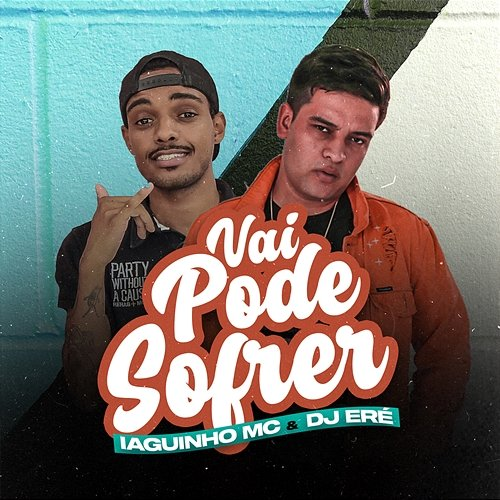 Vai Pode Sofrer DJ Eré, Iaguinho MC