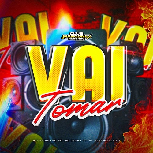 Vai Tomar Mc Neguinho RD, MC Cacas & DJ NH feat. MC Iza ZN