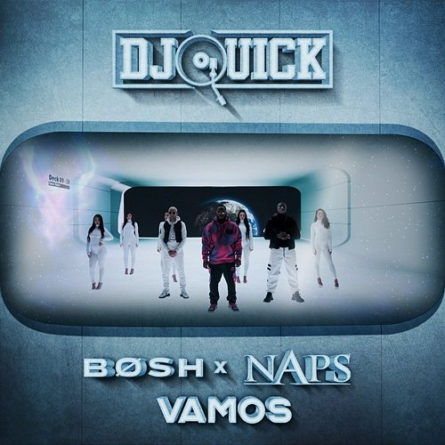 Vamos BOSH, DJ Quick, Naps