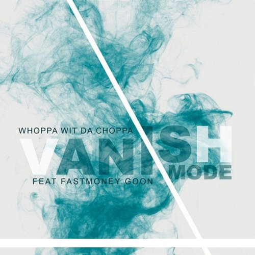 Vanish Mode Whoppa Wit Da Choppa feat. FastMoney Goon