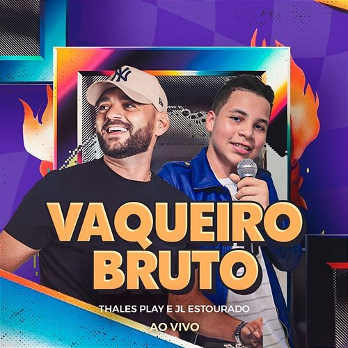 Vaqueiro Bruto Thales Play and JL Estourado