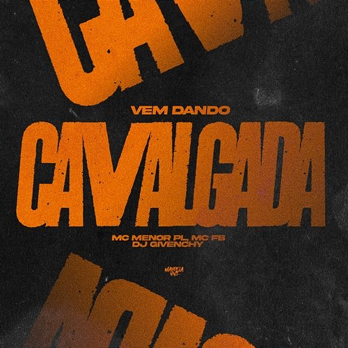 Vem Dando Cavalgada Mc Menor PL, DJ Givenchy & MC FB