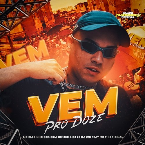 VEM PRO DOZE MC Clebinho dos cria, DJ JKC & DJ 2G da ZN feat. MC TH Original