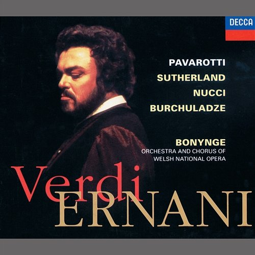 Verdi: Ernani Paata Burchuladze, Joan Sutherland, Luciano Pavarotti, Leo Nucci, Welsh National Opera Chorus, Andrew Greenwood, Welsh National Opera Orchestra, John Fisher, Richard Bonynge