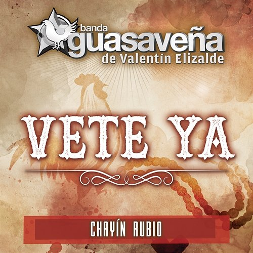 Vete Ya Banda Guasaveña de Valentín Elizalde feat. Chayín Rubio