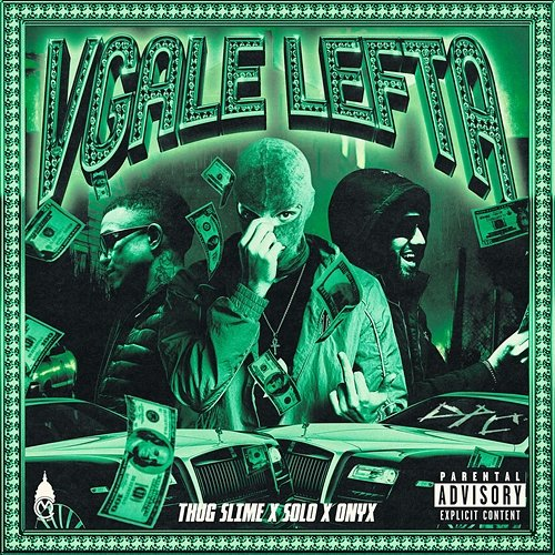 Vgale Lefta DPC, Solo, Onyx, Thug Slime