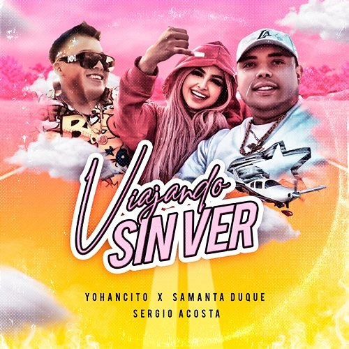 Viajando Sin Ver Sergio Acosta, Yohancito & Samanta Duque