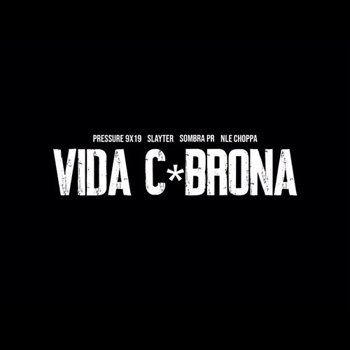 VIDA C*BRONA Pressure 9X19 feat. Slayter, NLE Choppa, SOMBRA PR