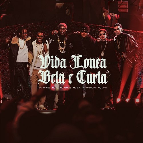 Vida Louca, Bela e Curta Mc Luki, MC IG, Mc Marks feat. MC GP, Mc Kanhoto, MC Hariel
