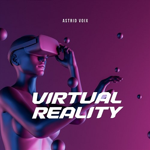 Virtual reality Astrid Voix