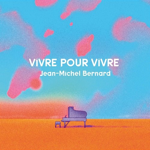 Vivre pour vivre Theme Jean-Michel Bernard