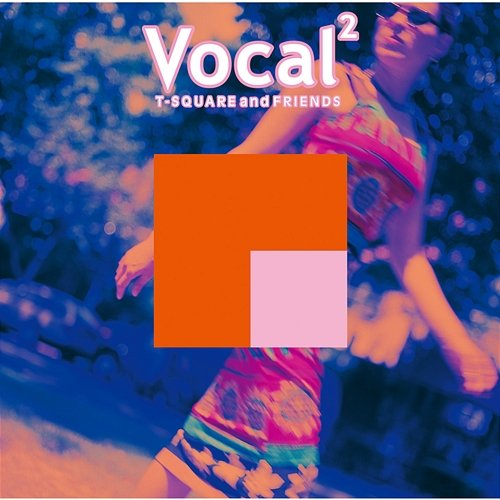 Vocal2 T-Square and Friends