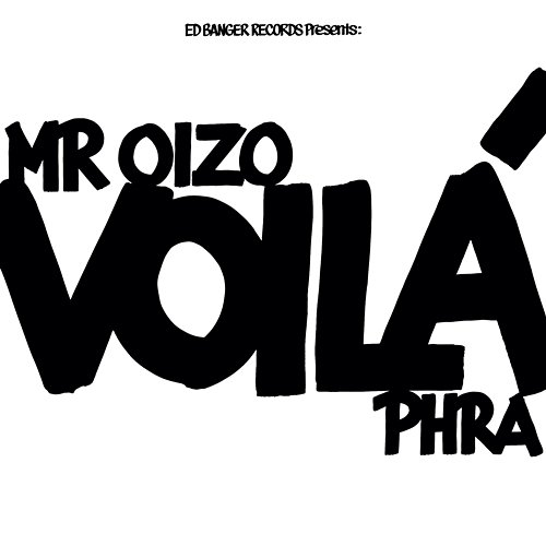 VOILÀ Mr. Oizo, Phra