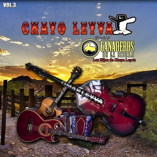 Vol. 3 Chayo Leyva y Los Ganaderos de la Sierra