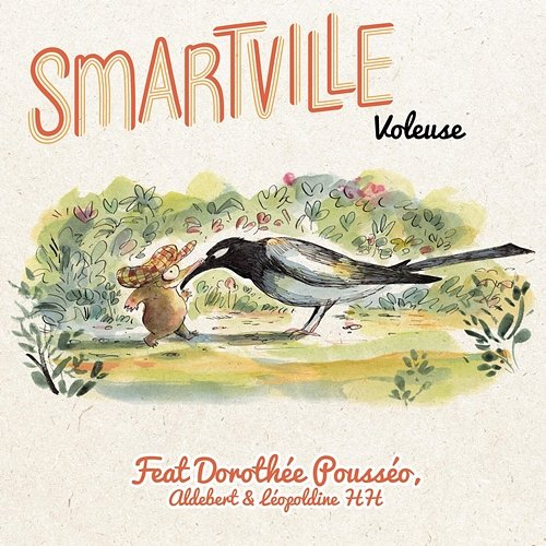 Voleuse Leopoldine HH., Smartville feat. Aldebert, Dorothée Pousséo