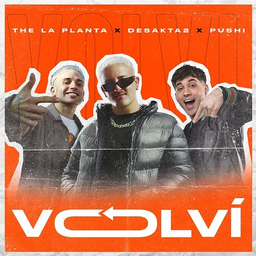 Volví The La Planta, DesaKTa2 & Pushi