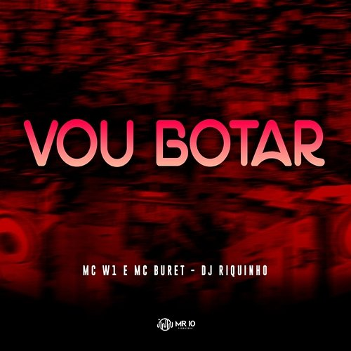 Vou Botar MC W1, Mc Buret & Dj Riquinho