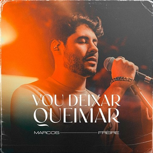 Vou Deixar Queimar Marcos Freire