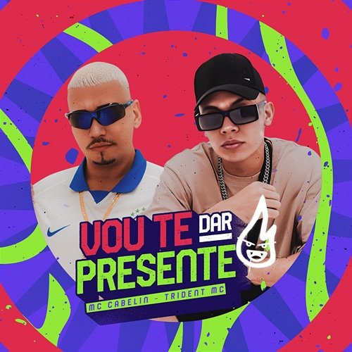 Vou Te Dar Presente Mc Cabelin and Trident Mc