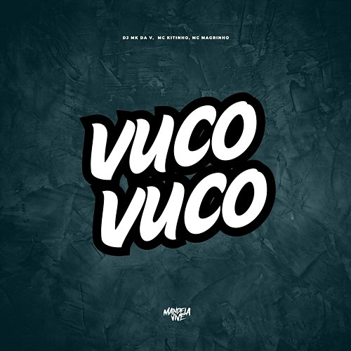 Vuco Vuco DJ MK DA V, MC Kitinho & Mc Magrinho