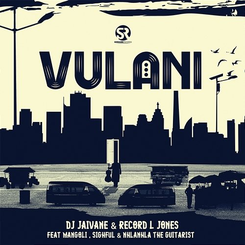Vulani Dj Jaivane & Record L Jones feat. Mangoli, Sighful, Nhlanhla The Guitarist