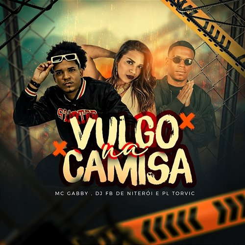 Vulgo Na Camisa PL Torvic, MC Gabby, DJ Fb De Niteroi