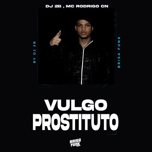 VULGO PROSTITUTO MC Rodrigo CN & DJ 2B