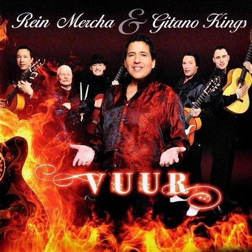 Vuur Rein Mercha & Gitano Kings