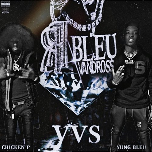 VVS Chicken P, Yung Bleu