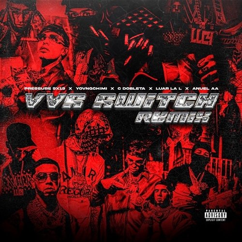 VVS SWITCH Pressure 9X19, Anuel Aa, YOVNGCHIMI feat. CDobleta, Luar La L