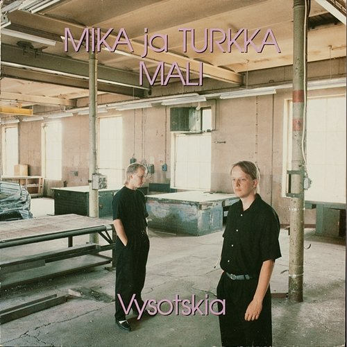 Vysotskia Mika ja Turkka Mali
