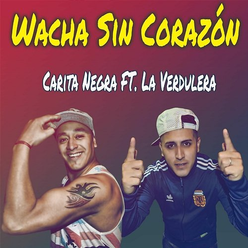 Wacha Sin Corazón Carita Negra feat. La Verdulera