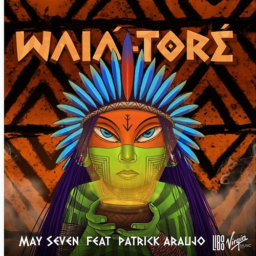 Waiá-Toré May Seven feat. Patrick Araújo