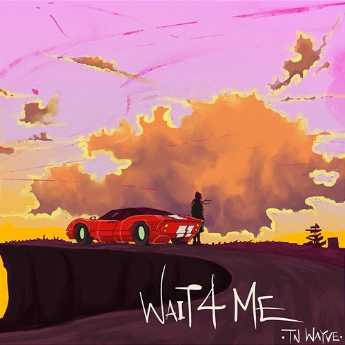 WAIT 4 ME TN WAYVE
