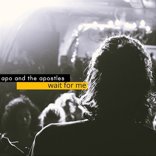 Wait For Me Apo & The Apostles