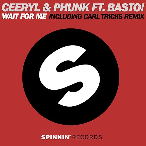 Wait For Me Ceeryl & Phunk feat. Basto!