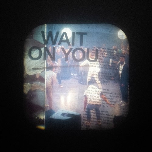 Wait On You Elevation Worship & Maverick City Music feat. Dante Bowe & Chandler Moore