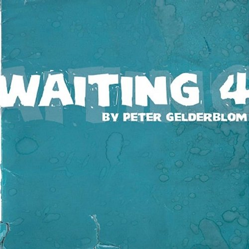 Waiting 4 Peter Gelderblom